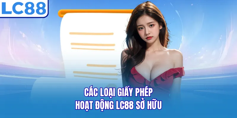 Các loại giấy phép hoạt động LC88 sở hữu