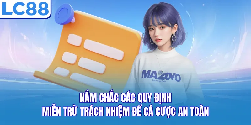 Nắm chắc các quy định miễn trừ trách nhiệm để cá cược an toàn