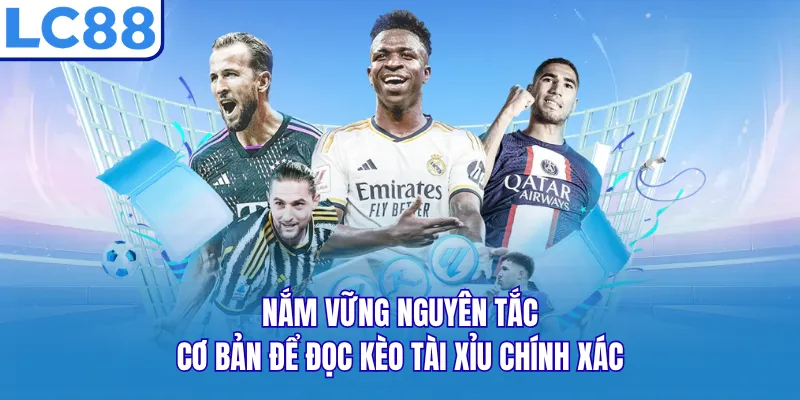 Nắm vững nguyên tắc cơ bản để đọc kèo tài xỉu chính xác