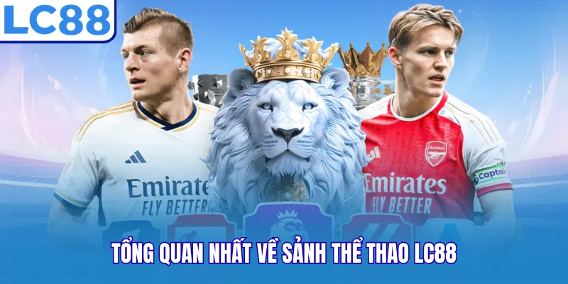 Tổng quan nhất về sảnh thể thao LC88